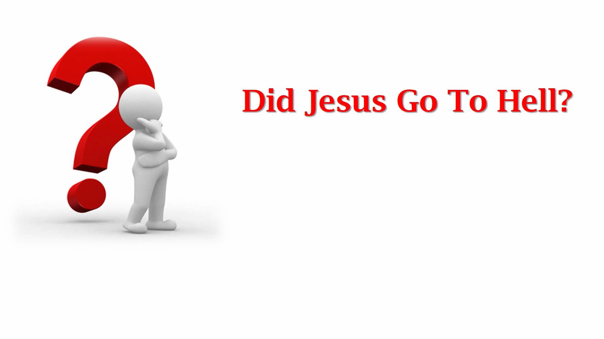 Did Jesus Go To Hell GodSaidSo